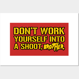 Don't Work Yourself Into A Shoot Brother Posters and Art